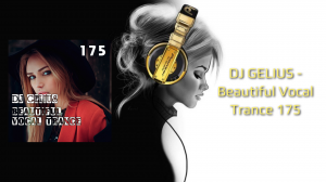 DJ GELIUS - Beautiful Vocal Trance 175