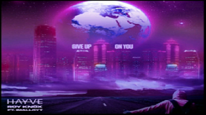 ??hayve x ROY KNOX - Give Up On You (Feat. imallryt)??