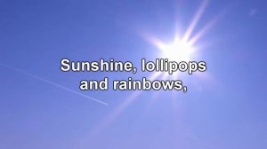 Sunshine, Lollipops, and Rainbows Karaoke