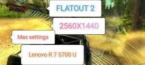 FlatOut 2 - Максимальные настройки графики (2560Х1440/Lenovo R 7 5700 U)