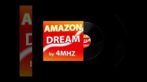Amazon Dream by 4MHZ MUSIC (Single)