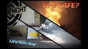 LiPo Safe bag - is it actually SAFE?