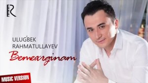 Ulug'bek Rahmatullayev - Bemehrginam | Улугбек Рахматуллаев - Бемехргинам #UydaQoling