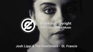 [Non Copyrighted Music] Josh Lippi & The Overtimers - St. Francis [Sad]