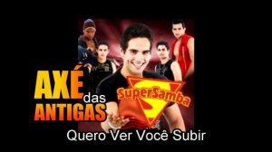 Quero Ver Você Subir - Super Samba - Axé das Antigas - Axé Retrô - Relíquia