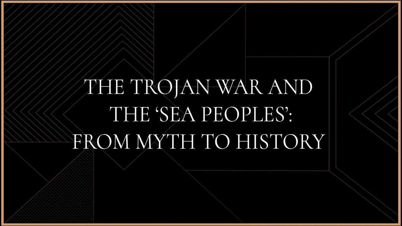 The Trojan War and the 'Sea Peoples': from myth to history