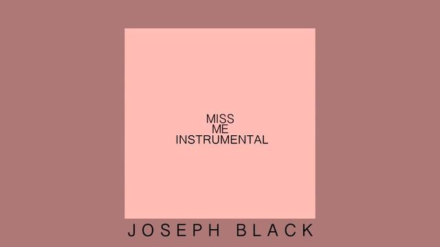 Miss Me [INSTRUMENTAL] - Joseph Black (ReProd Snipes) смотреть онлайн