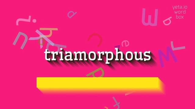 HOW TO SAY TRIAMORPHOUS? #triamorphous смотреть онлайн