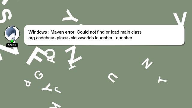 Windows : Maven error: Could not find or load main class org.codehaus.plexus.classworlds.launcher.L
