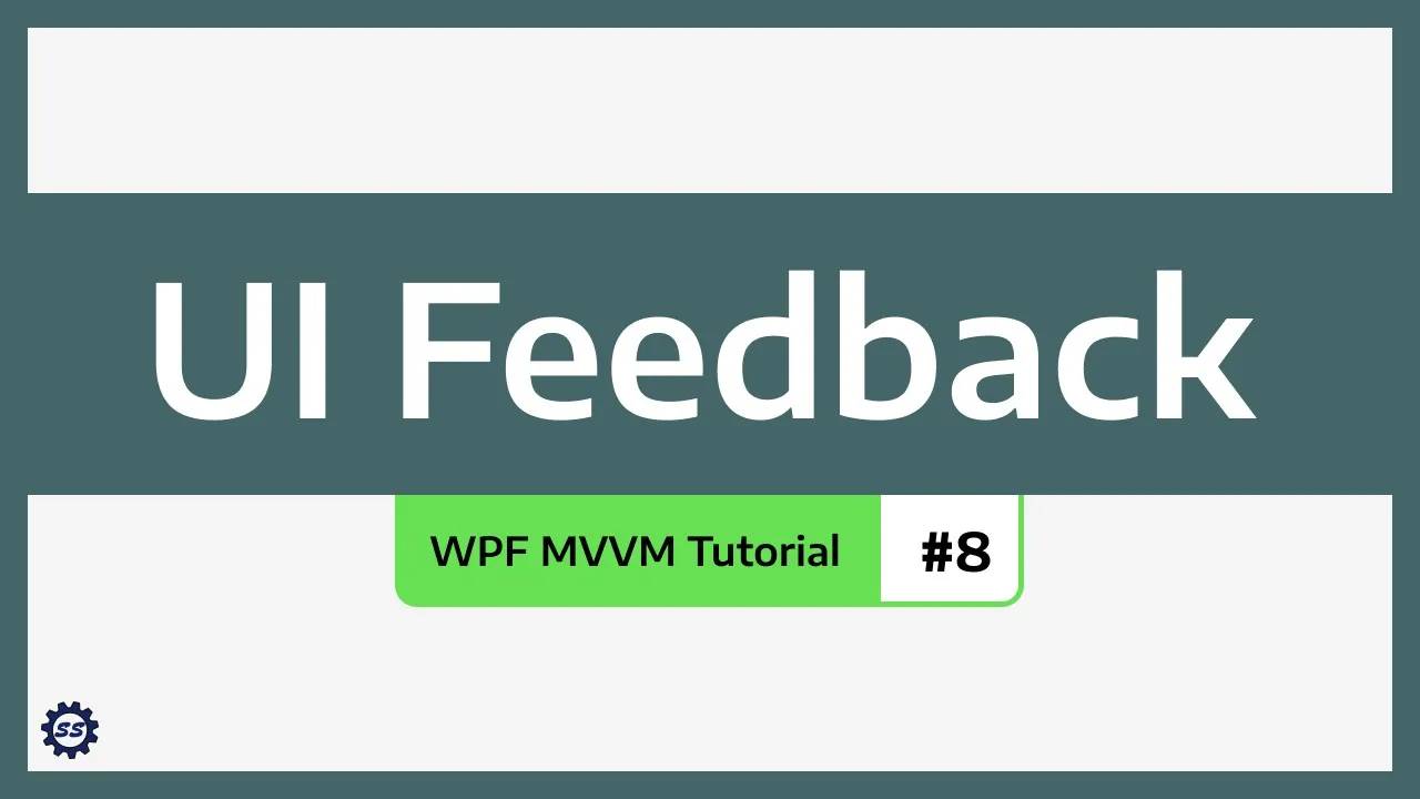 [SingletonSean]  Feedback (Loading, Validation, Error Messages) - WPF MVVM TUTORIAL #8