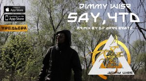 Jimmy Wise - SAY. ЧТО (Official video) (Remix By Dj Greg Beatz) (Official Video)