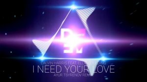 Calvin Harris feat. Ellie Goulding — I need your love (Ayur Tsyrenov DFM remix)