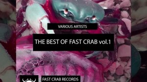 The Best Of Fast Crab vol.1 - House Music from Fast Crab Records - Tech House, Minimal, Deep Tech