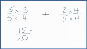 How to Add 3/4 + 2/5     (3/4 Plus 2/5 )