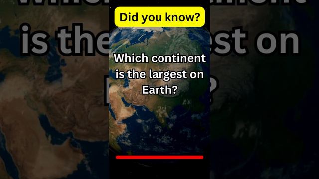 Largest Continent