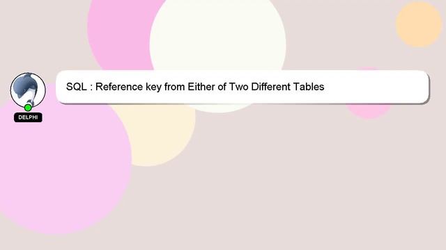 SQL : Reference key from Either of Two Different Tables – смотреть ...