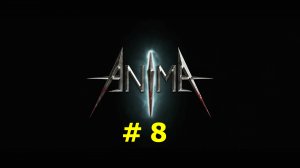 Anima: The Reign of Darkness (part 8)