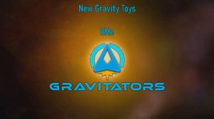 New Gravity Toys - Gravitators