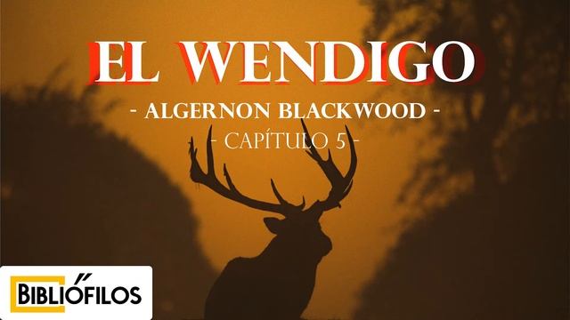 EL WENDIGO CAPÍTULO 5 ALGERNON BLACKWOOD AUDIOLIBRO ESPAÑOL LATINO смотреть онлайн