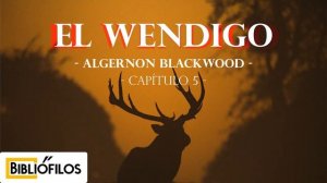 EL WENDIGO CAPÍTULO 5 ALGERNON BLACKWOOD AUDIOLIBRO ESPAÑOL LATINO