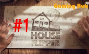 HouseFlipper2 | Часть #1 - Осваиваемся в игре