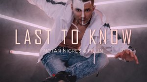 Notan Nigres & Fillin - Last To Know (Audio).mp4