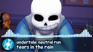 Tears In The Rain [Cover] || Undertale: Fanmade Neutral Run