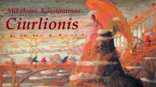 Mikalojus Konstantinas Čiurlionis - 4 Preludes 27.06.2021