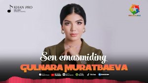 Gulnara Muratbaeva - Sen emasmiding 2022