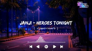 Janji - Heroes Tonight[ slowed+reverb ] || NCS Musics