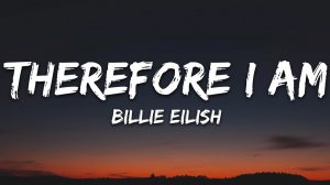 Billie Eilish - Therefore I Am (Lyrics / Песня с текстом / Караоке)