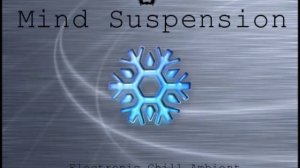 Relax Music Chillout Ambient-MIND SUSPENSION-mixed by Dave Shepard