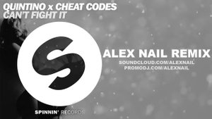 Quintino x Cheat Codes - Can't Fight It (Alex Nail Remix).mp4