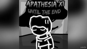 Apathesia: Until The End