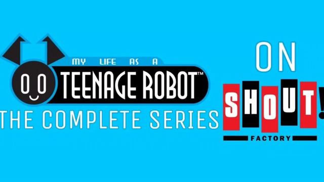 Shout! Factory Presents My Life as A Teenage Robot The Complete Series смотреть онлайн