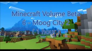 C418 - Moog City 2 (  Minecraft Volume Beta 6 ) ( Menu 2 ) ( 1 hour )