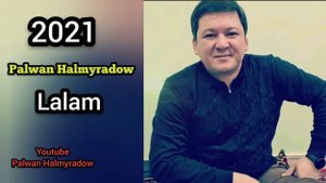 Palwan Halmyradow - Lalam 2021 janly ses