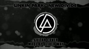 LINKIN PARK - NEW DIVIDE | Guitar cover