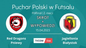 Red Dragons Pniewy - Jagiellonia Białystok - SKRÓT + WYPOWIEDZI