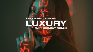 Mr Lambo, Bakr - Luxury (Rakheemow Remix)