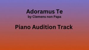 Adoramus Te by Clemens non Papa, Piano Audition Track