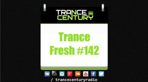 Trance Century Radio - #TranceFresh 142