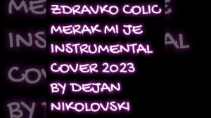 Dejan Nikolovski - Zdravko Colic - Merak mi je Instrumental Cover (2023)