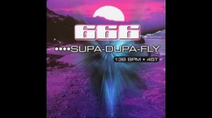 666 – Supa-Dupa-Fly (XXL Mix)