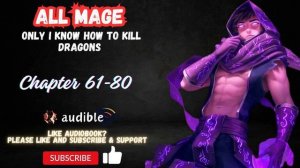 All Mage: Only I Know How To Kill Dragons Chapter 61-80