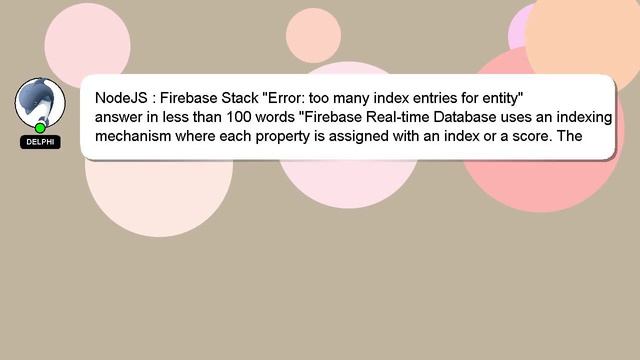 NodeJS : Firebase Stack "Error: too many index entries for entity"