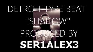 ??Детроит Тайп Бит. ,,SHADOW'' Produced by ser1alex3.x Detroit Flint Beat . Produced by ser1alex3