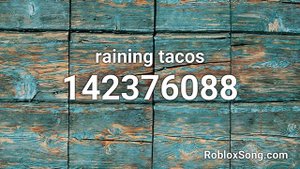 raining tacos Roblox ID - Music Code