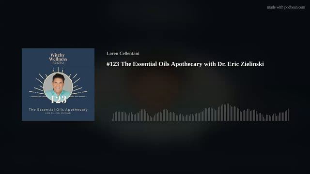 #123 The Essential Oils Apothecary with Dr. Eric Zielinski смотреть онлайн