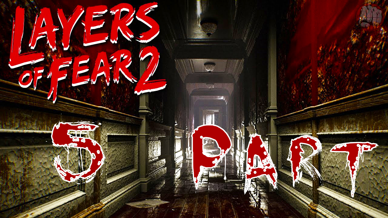 Layers of Fear 2 (Слои страха) - на ПК ➤ Кровавые корни ➤ Прохождение # 5 ➤